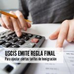 USCIS emite regla final Para ajustar ciertas tarifas de Inmigración