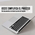 USCIS Simplifica el Proceso de Documentos