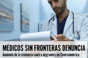 Médicos Sin Fronteras denuncia aumento de la violencia