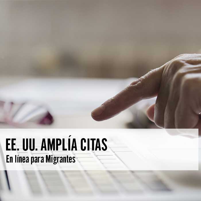 EE. UU. Amplía citas en línea para Migrantes