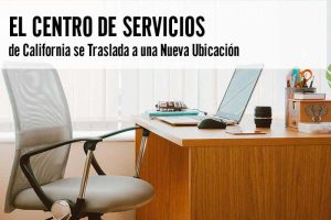 El Centro de Servicios de California se Traslada