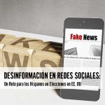 Desinformación en Redes Sociales: Un Reto para los Hispanos