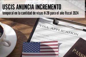 USCIS anuncia incremento temporal en la cantidad de visas H-2B