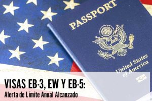 Visas EB-3 EW y EB-5 Alerta de Límite Anual Alcanzado