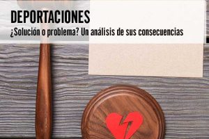 Deportaciones: ¿Solución o problema?