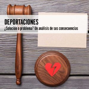 Deportaciones: ¿Solución o problema?