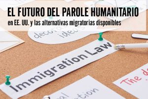 El futuro del parole humanitario