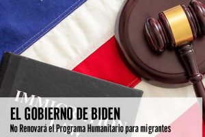 El Gobierno de Biden No Renovará el Programa Humanitario