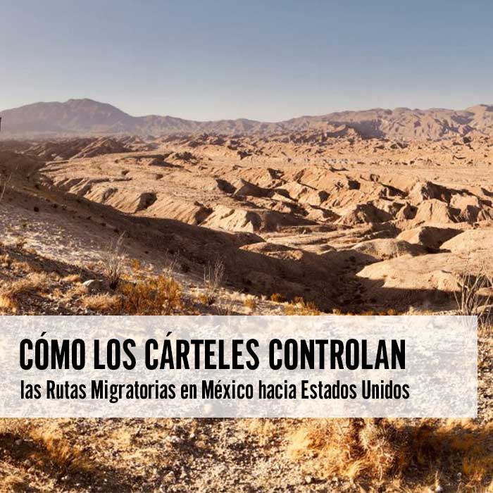 Cómo los Cárteles Controlan las Rutas Migratorias