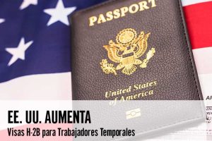 EE. UU. Aumenta Visas H-2B para Trabajadores Temporales