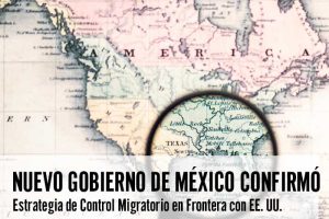 Gobierno de México Confirmó Estrategia de Control Migratorio