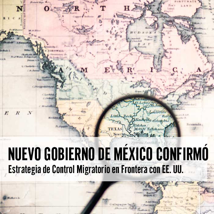 Gobierno de México Confirmó Estrategia de Control Migratorio