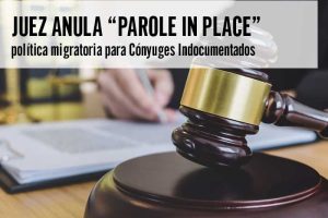 Juez Anula Parole in Place