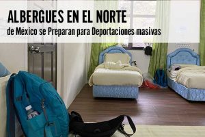 Albergues en el Norte de México se Preparan para Deportaciones