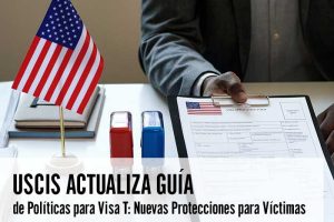 USCIS Actualiza Guía de Políticas para Visa T