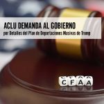 ACLU Demanda al Gobierno por Plan de Deportaciones de Trump