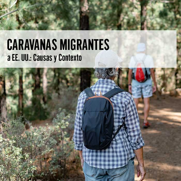 Caravanas Migrantes a EE. UU.: Causas y Contexto