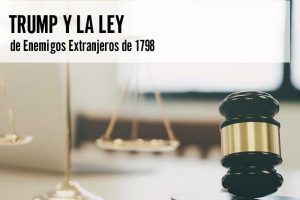 Trump y la Ley de Enemigos Extranjeros de 1798