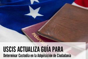 USCIS Actualiza Guía para Determinar Custodia