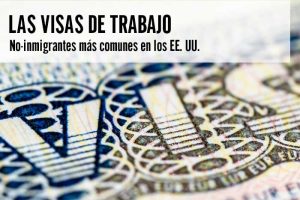 LAS VISAS DE TRABAJO NO-INMIGRANTES MÁS COMUNES