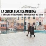 Genética Moderna y la Pregunta del Descenso de la Humanidad