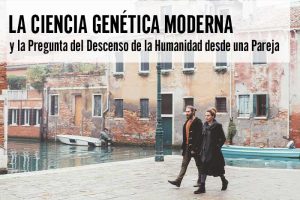 Genética Moderna y la Pregunta del Descenso de la Humanidad