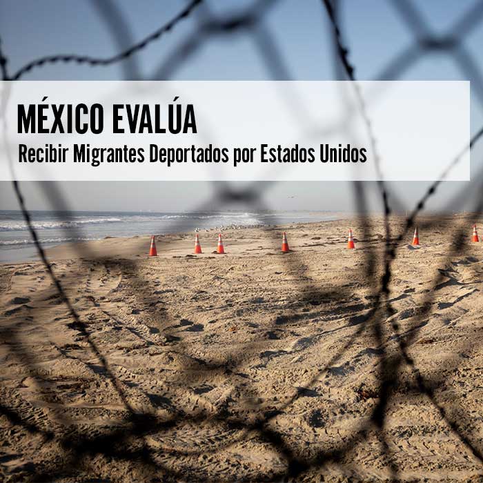 México Evalúa Recibir Migrantes Deportados