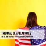 Tribunal de Apelaciones de EE. UU. Rechaza el Programa DACA