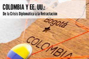 Colombia y EE. UU.: De la Crisis Diplomática a la Retractación