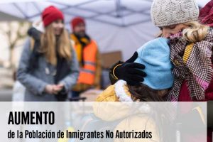 Aumento de la Población de Inmigrantes No Autorizados