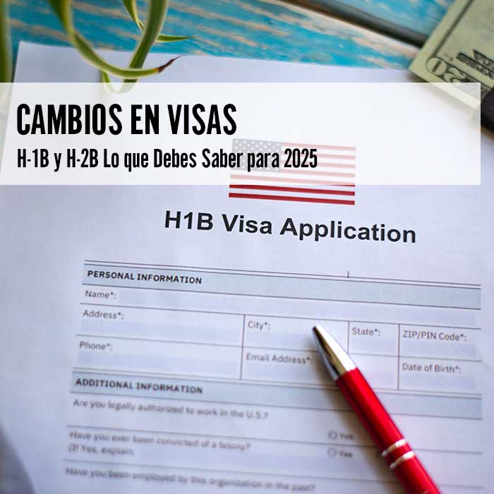 Cambios en Visas H-1B y H-2B