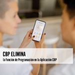 CBP Elimina la Función de Programación en la Aplicación CBP