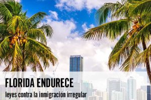 Florida endurece leyes contra la inmigración irregular