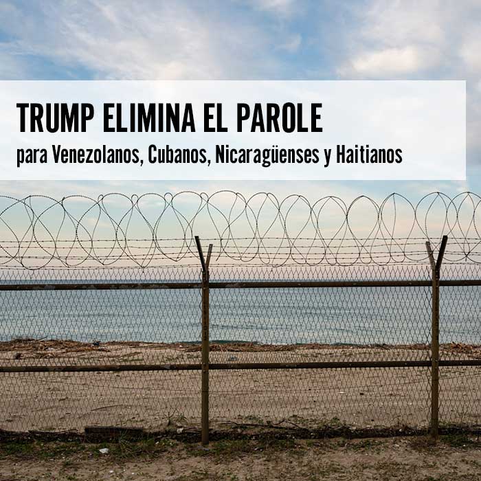 Trump Elimina el Parole Humanitario