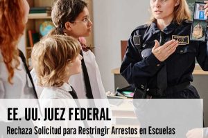 Juez Federal Rechaza Solicitud para Restringir Arrestos