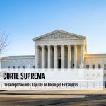 Corte Suprema frena deportaciones bajo Ley de Enemigos Extranjeros