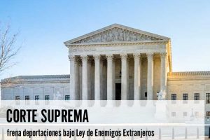 Corte Suprema frena deportaciones bajo Ley de Enemigos Extranjeros