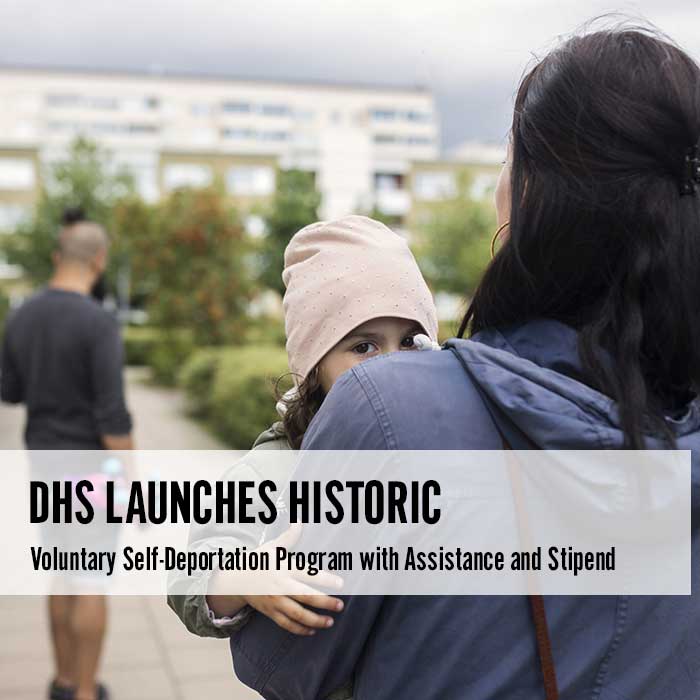 DHS Launches Historic Voluntary Self-Deportation Program