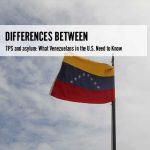 Differences between TPS and Asylum: What Venezuelans should know