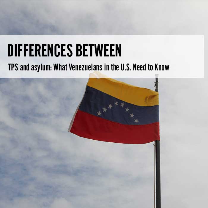 Differences between TPS and Asylum: What Venezuelans should know