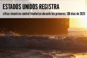 Estados Unidos registra cifras récord en control fronterizo