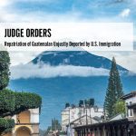 Judge Orders Repatriation of Guatemalan Unjustly Deported
