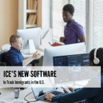 ICE's New Software to Track Immigrants