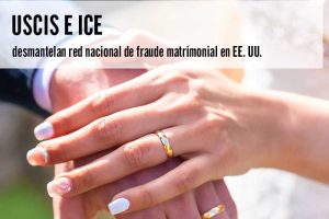 USCIS e ICE desmantelan red nacional de fraude