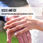 USCIS and ICE Dismantle Nationwide Marriage Fraud