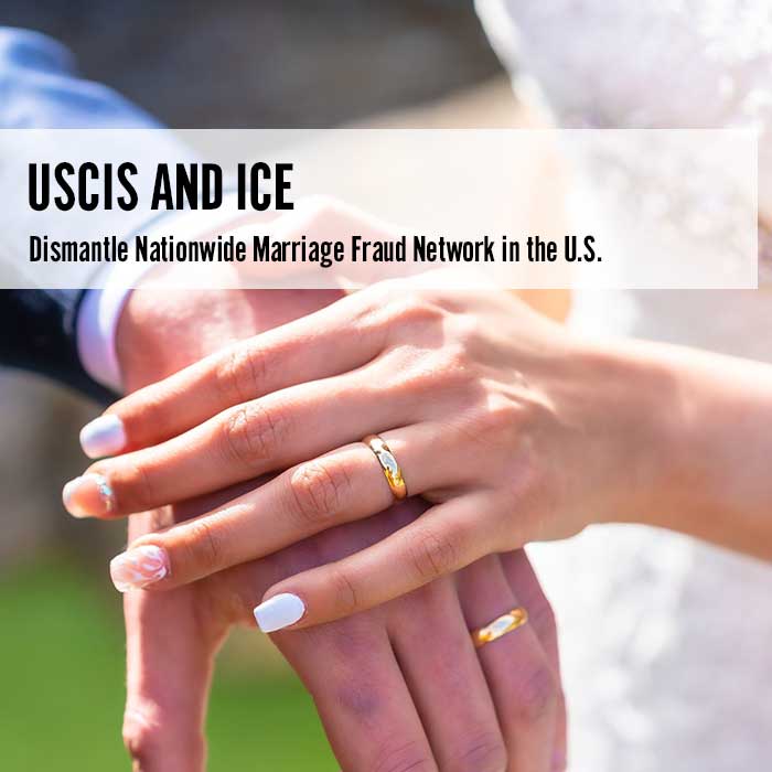 USCIS and ICE Dismantle Nationwide Marriage Fraud