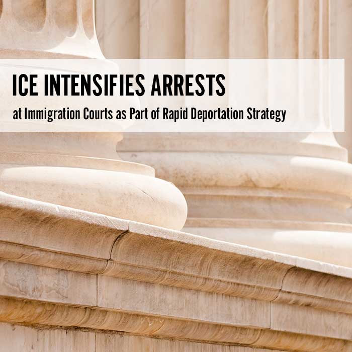 ICE Intensifies Arrests at Immigration Courts