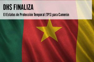 DHS Finaliza el Estatus de Protección Temporal para Camerún