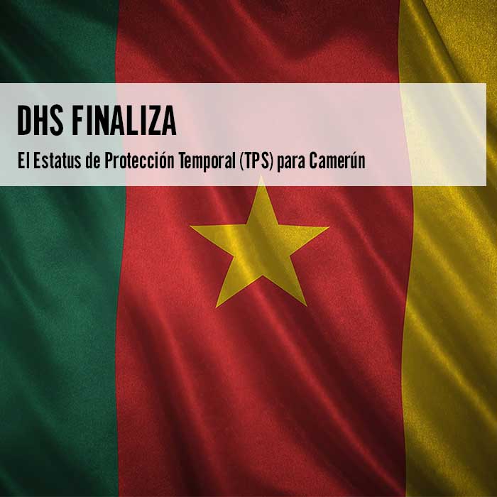 DHS Finaliza el Estatus de Protección Temporal para Camerún