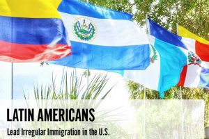 Latin Americans Lead Irregular Immigration in the US